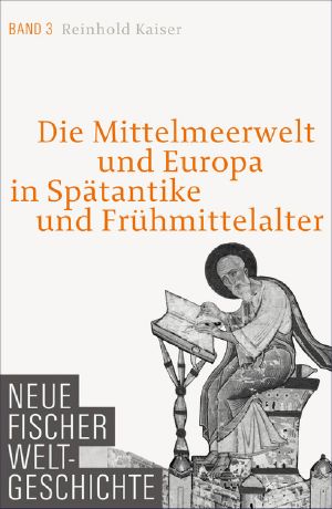 [Neue Fischer Weltgeschichte 03] • Die Mittelmeerwelt und Europa in Spätantike und Frühmittelalter